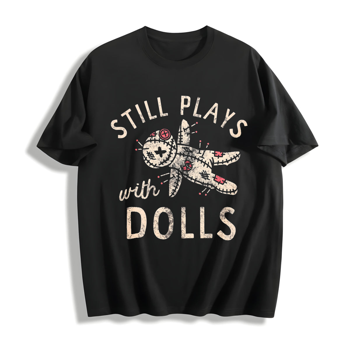 Still Plays With Dolls Funny Creepy Voodoo Curse For Ladies Cotton T-Shirt - Black