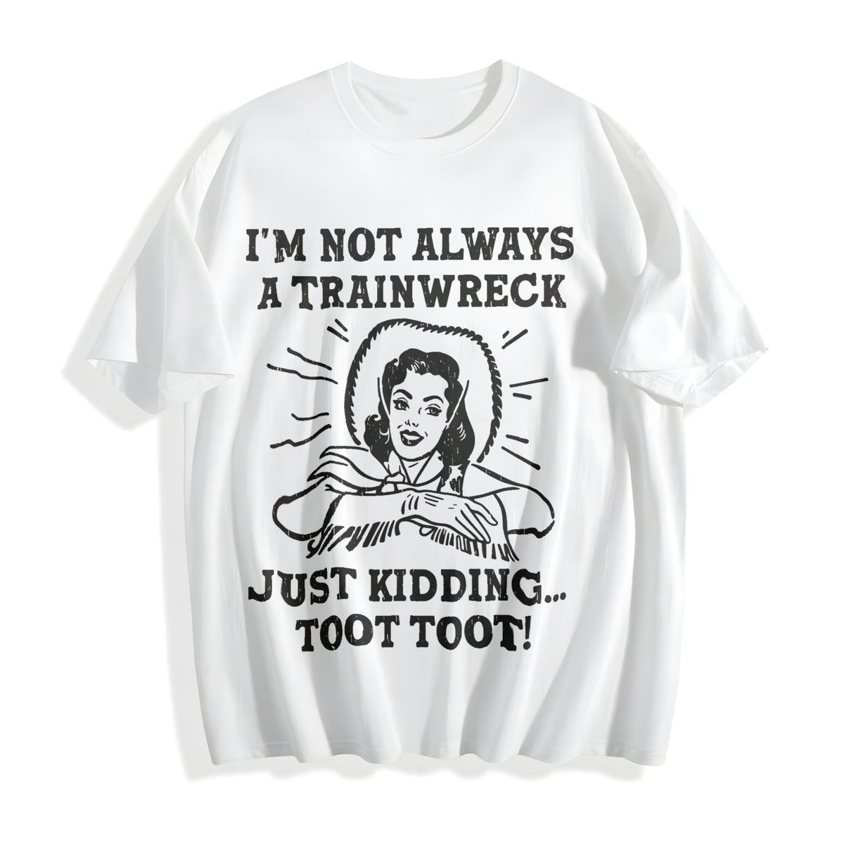 Funny Im Not Always A Trainwreck Just Kidding Sarcastic Cotton T-Shirt - product view