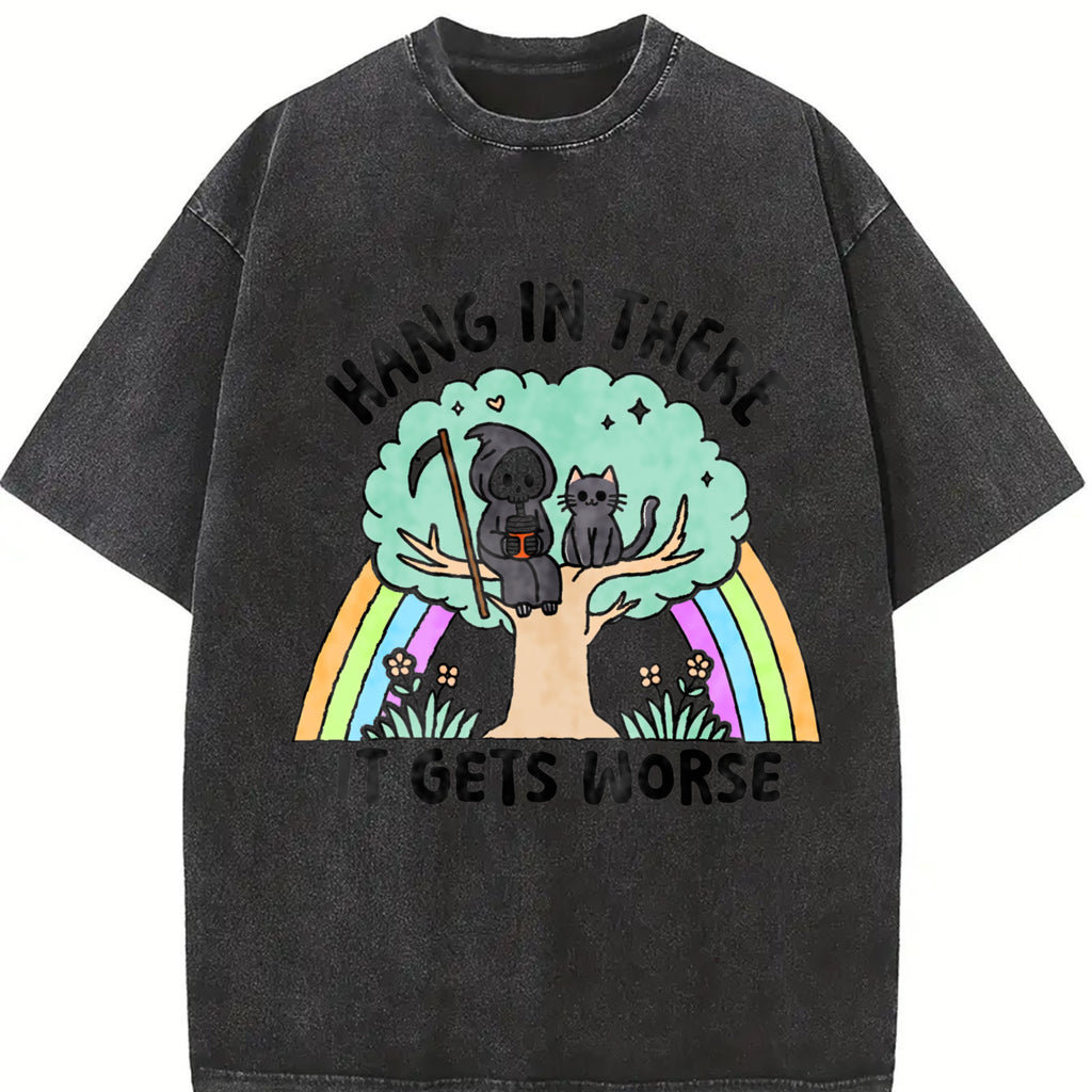 Hang in There It Gets Worse T-Shirt, Shortsleeve Top Tshirt Streetwear Cotton women's graphic tees
