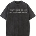 Comfort Colors You're Only As Cool As You Treat People Shirt, Kindness Shirt, Inspirational Positive Message Tee, Motivational T-shirt, Female Empowerment, Equality, Empathy, Human Rights