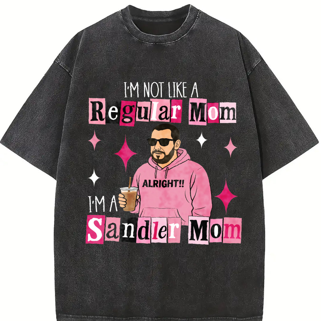 Comfort Colors Funny I'm Not a Regular Mom Shirt, I'm a Sandler Mom T-Shirt, Adam Sandler Fan Tee, Gift for Mom, Actors Shirt, Funny Adam Sandler T-shirt, Trending T-shirt