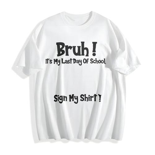 100 Bruh It's My Last Day Of School Sign My For Boys Cotton T-Shirt - product view