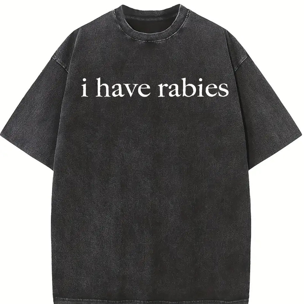 Comfort Colors I Have Rabies T-Shirt, Funny Humor Shirt, Sarcasm Shirt, Unhinged Meme Shirt, Weird Dark Humor Shirt, Sarcastic Womens Tshirt
