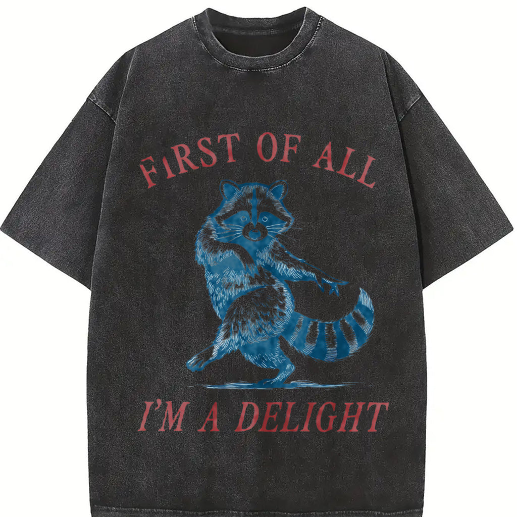 Comfort Colors First of All, I'm a Delight Shirt Funny Raccoon Tshirt Sarcastic Quote Shirt Sarcasm Shirt Funny Animal Raccoon Tee Humor Graphic T-Shirt