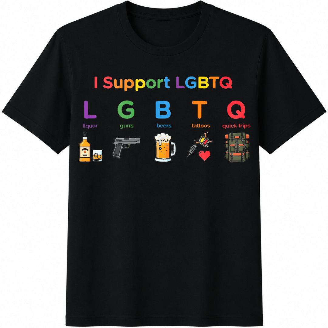 I Support Lgbtq Liquor Guns Beers Tattoos Quick Trips - Funny Cotton T-Shirt - Black