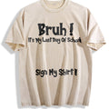 100 Bruh It's My Last Day Of School Sign My For Boys Vintage Washed T-Shirt - Beige