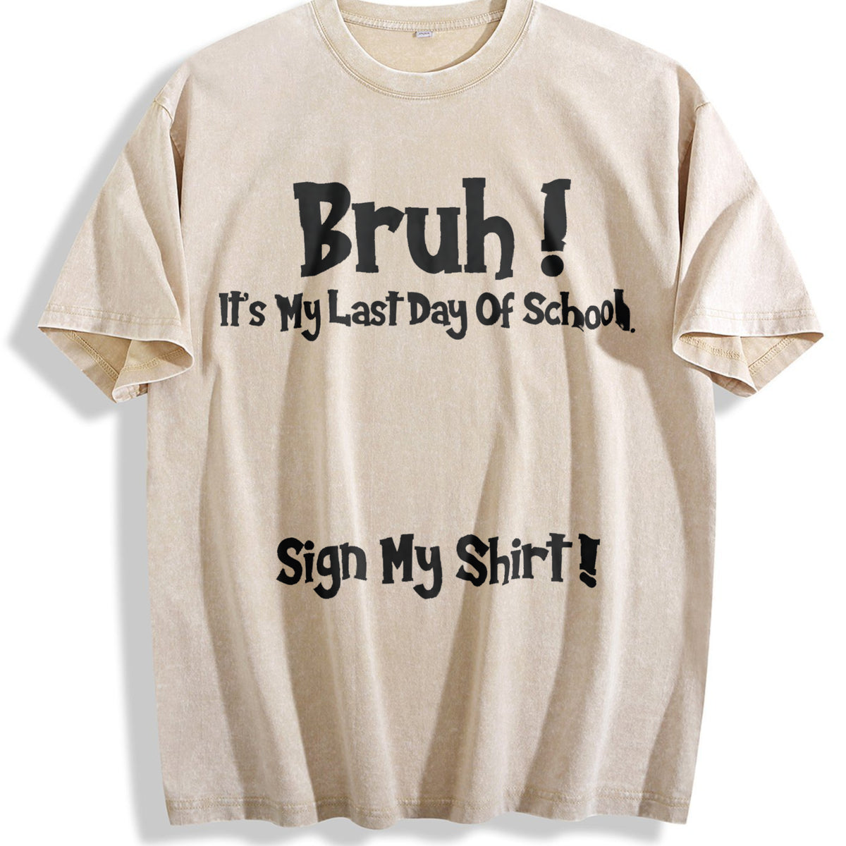 100 Bruh It's My Last Day Of School Sign My For Boys Vintage Washed T-Shirt - Beige