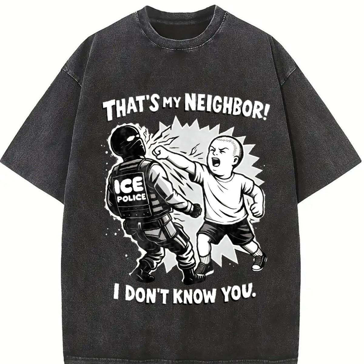 That's My Neighbor Anti ICE Shirt Oversize Unisex Washed T-Shirt for Women and Men's Unisex Fit Batik Cotton Oversize Streetwear Menswear  Super Soft Pre-Shrunk