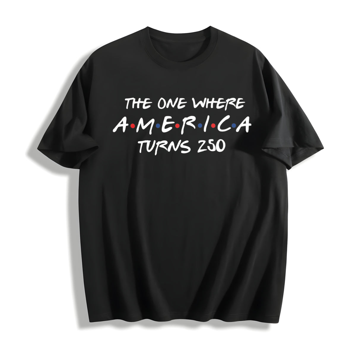 One Where America Turns 250 Cotton T-Shirt - Black