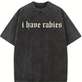 Comfort Colors I Have Rabies Funny T-shirt, Unhinged Shirts, Weird Gift for Friend/ Sister, Dark Humor Tee, Gen z Meme Tee, Silly Gifts