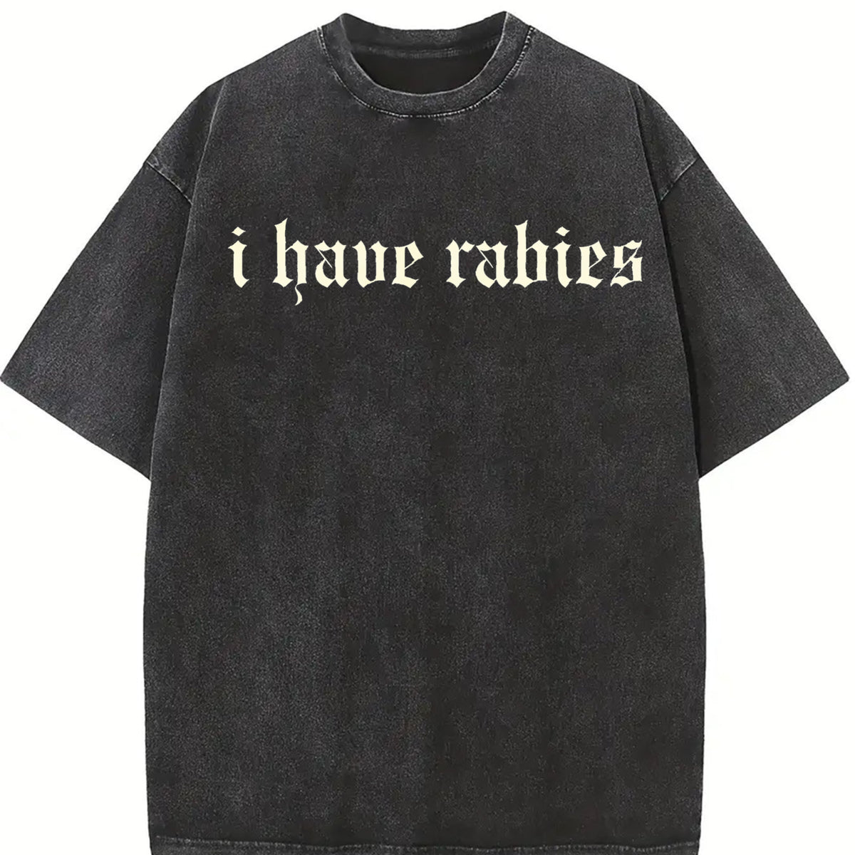 Comfort Colors I Have Rabies Funny T-shirt, Unhinged Shirts, Weird Gift for Friend/ Sister, Dark Humor Tee, Gen z Meme Tee, Silly Gifts