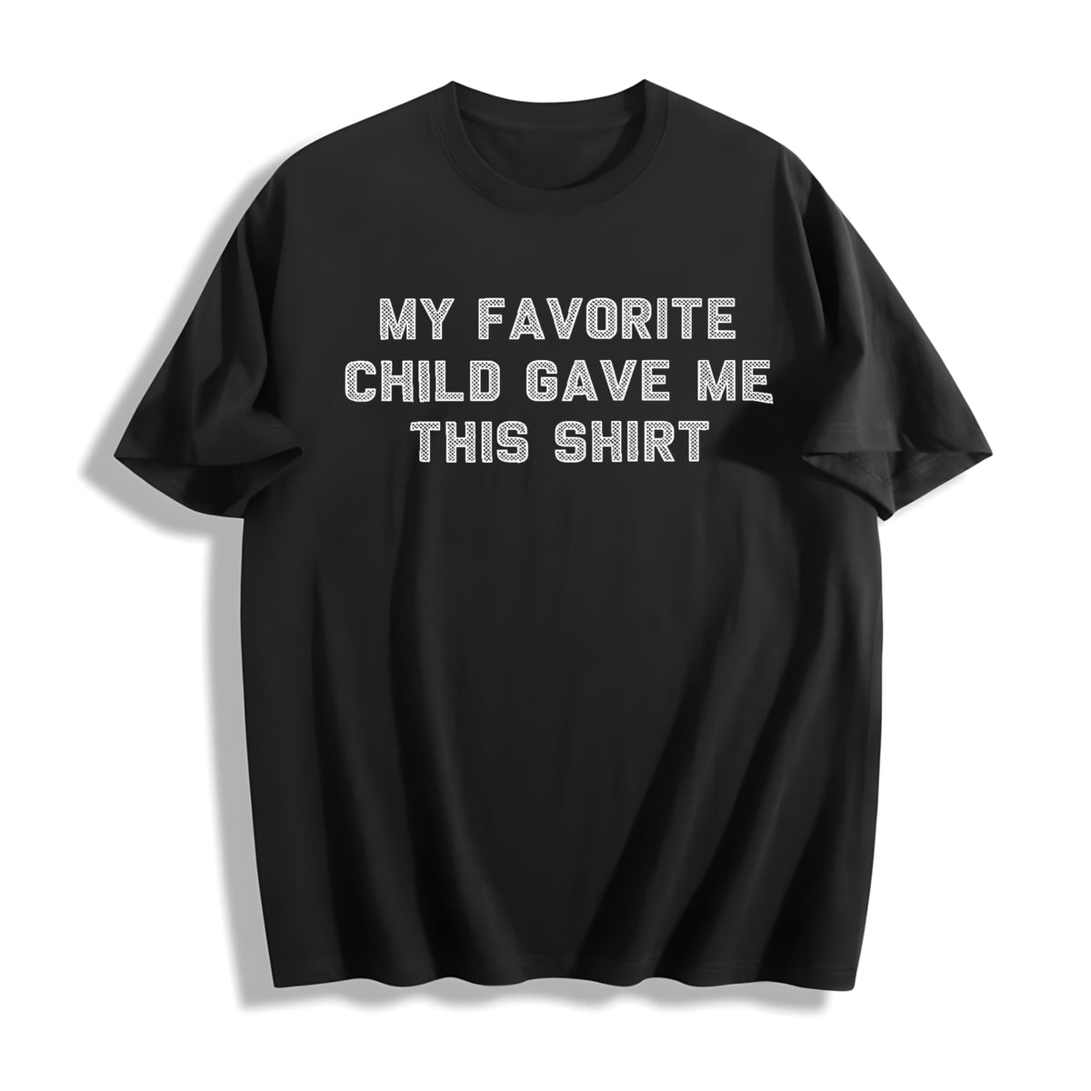 My Favorite Child Gave Me This Funny Parenting Joke Cotton T-Shirt - Black