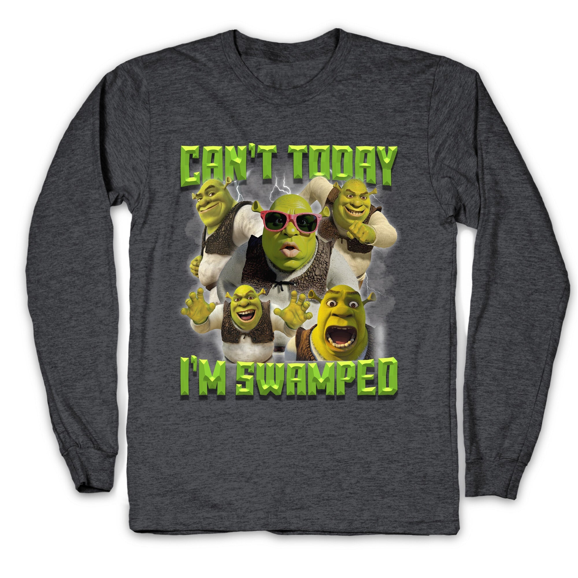 Cant Today, Im Swamped Longsleeve Tee