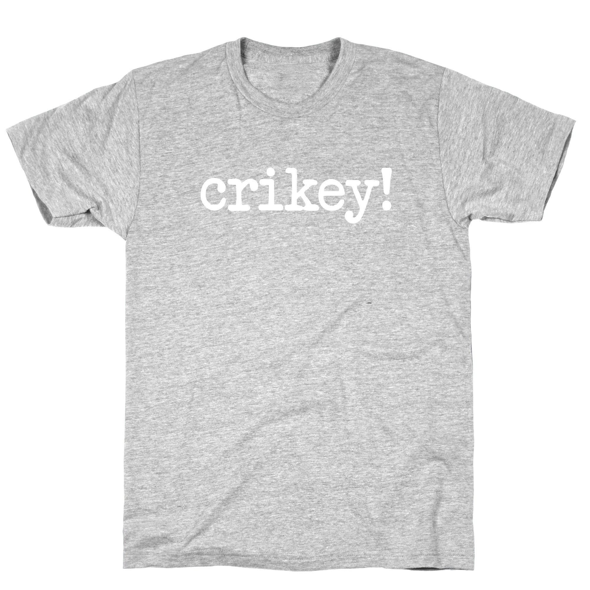 Crikey! T-Shirt