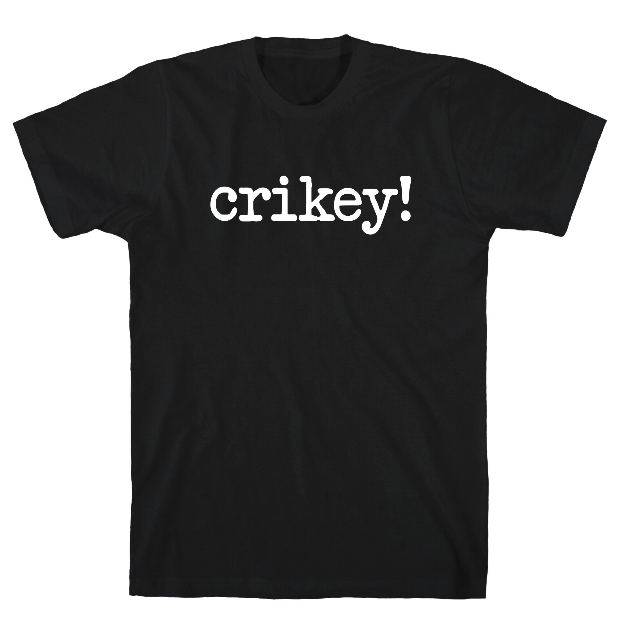 Crikey! T-Shirt