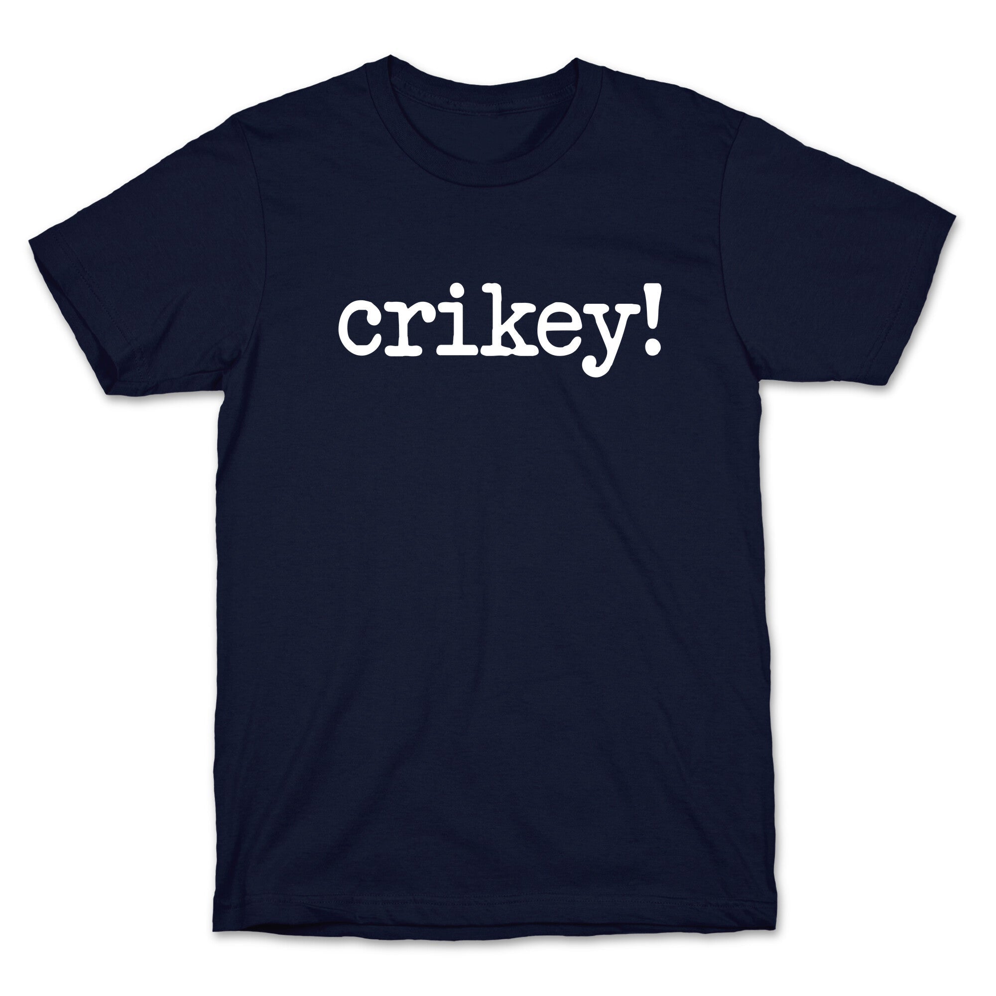 Crikey! T-Shirt