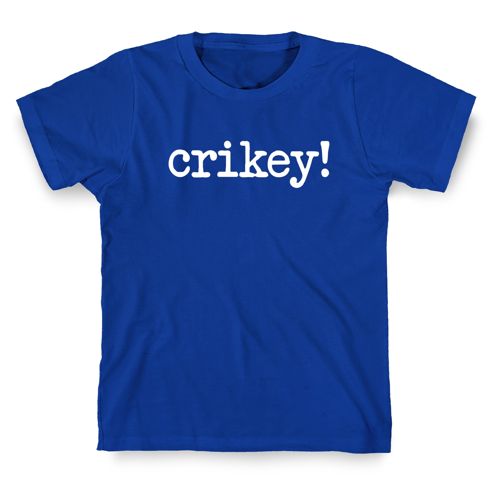 Crikey! T-Shirt