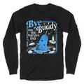 Bye Bye Buddy Longsleeve Tee