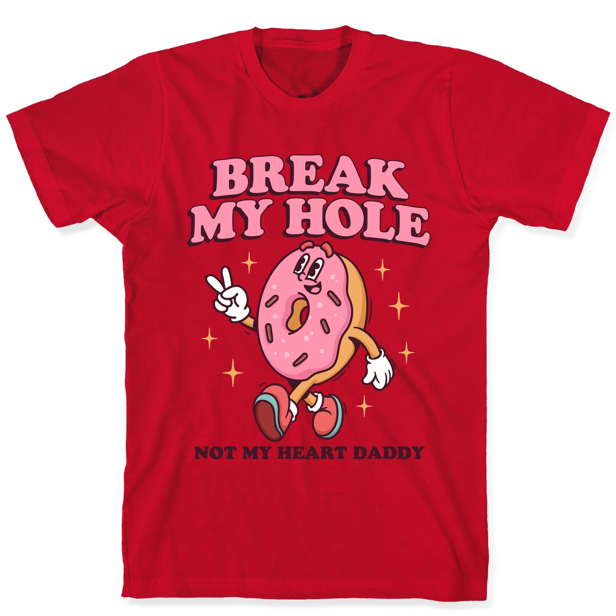 Break My Hole, Not My Heart Daddy T-Shirt