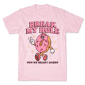 Break My Hole, Not My Heart Daddy T-Shirt