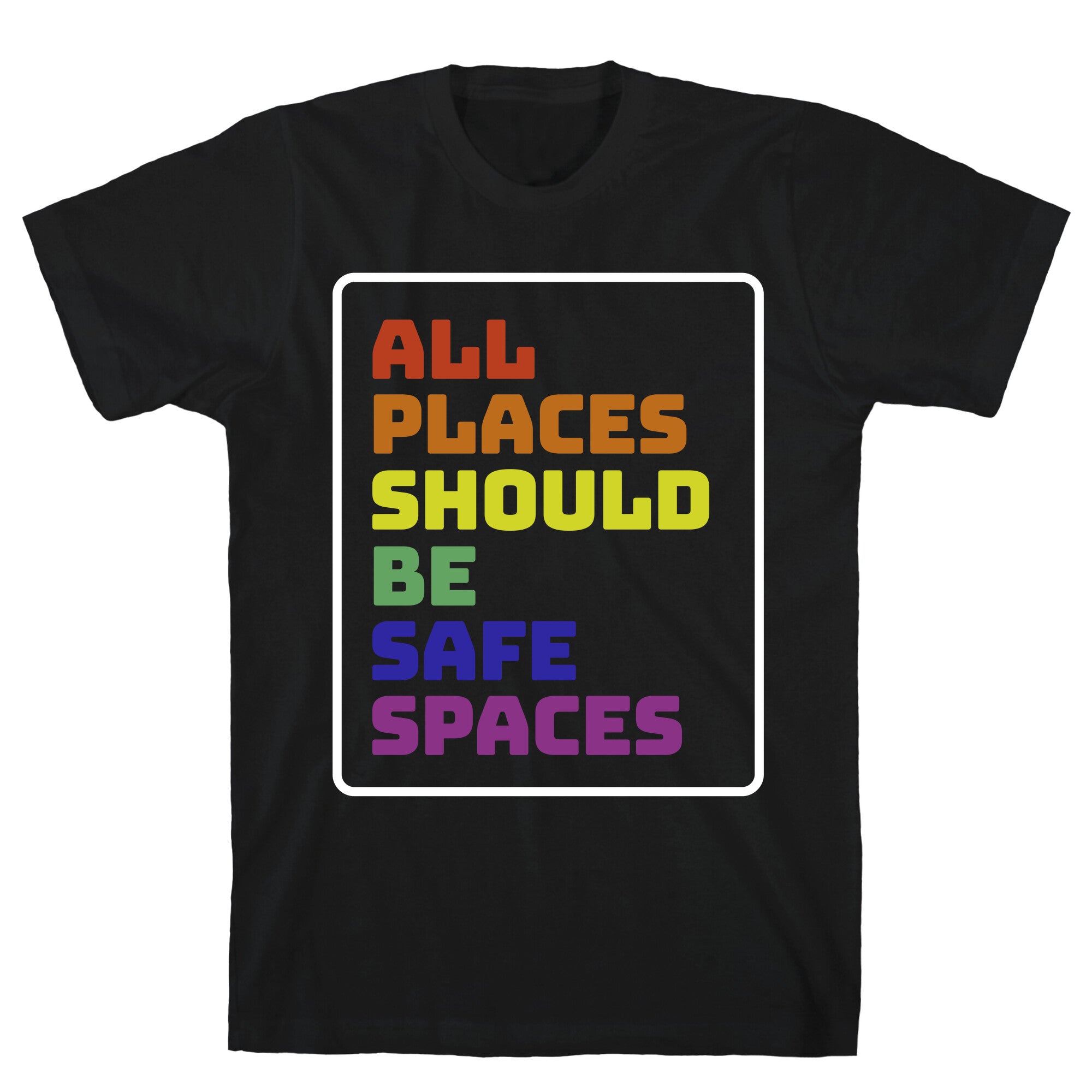 All Places Should Be Safe Spaces T-Shirt