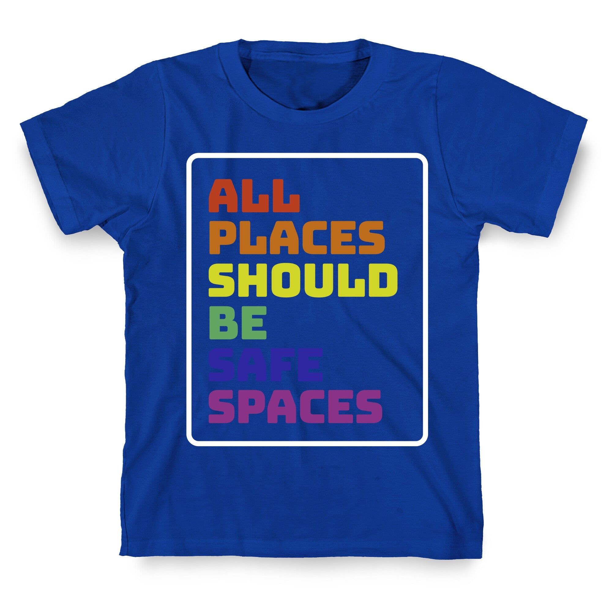 All Places Should Be Safe Spaces T-Shirt