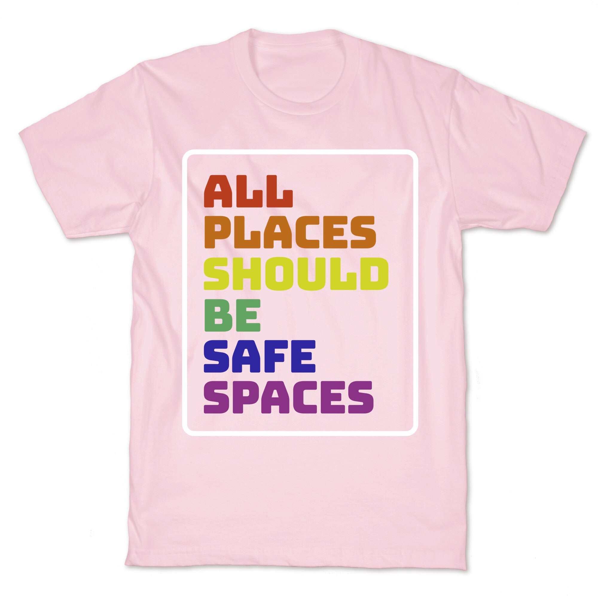 All Places Should Be Safe Spaces T-Shirt