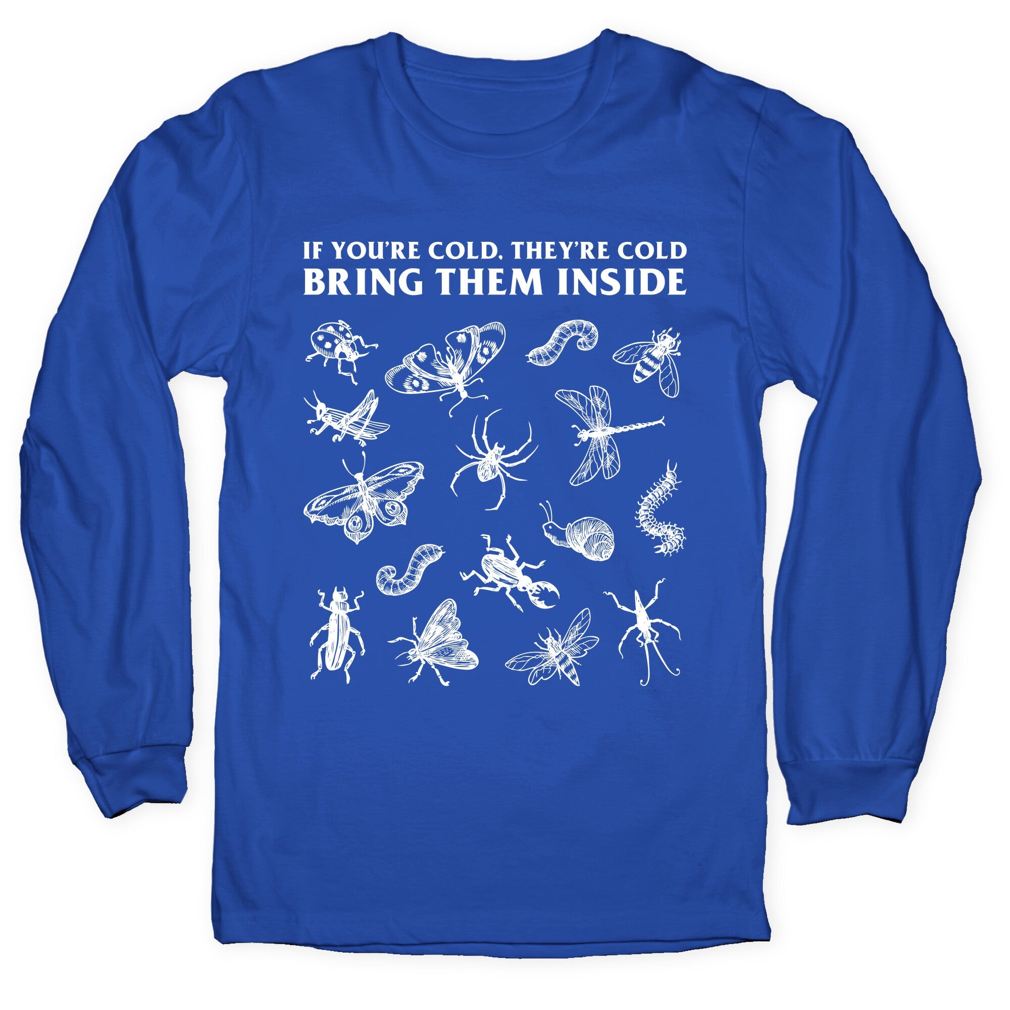 Bring Them Bugs Inside Longsleeve Tee