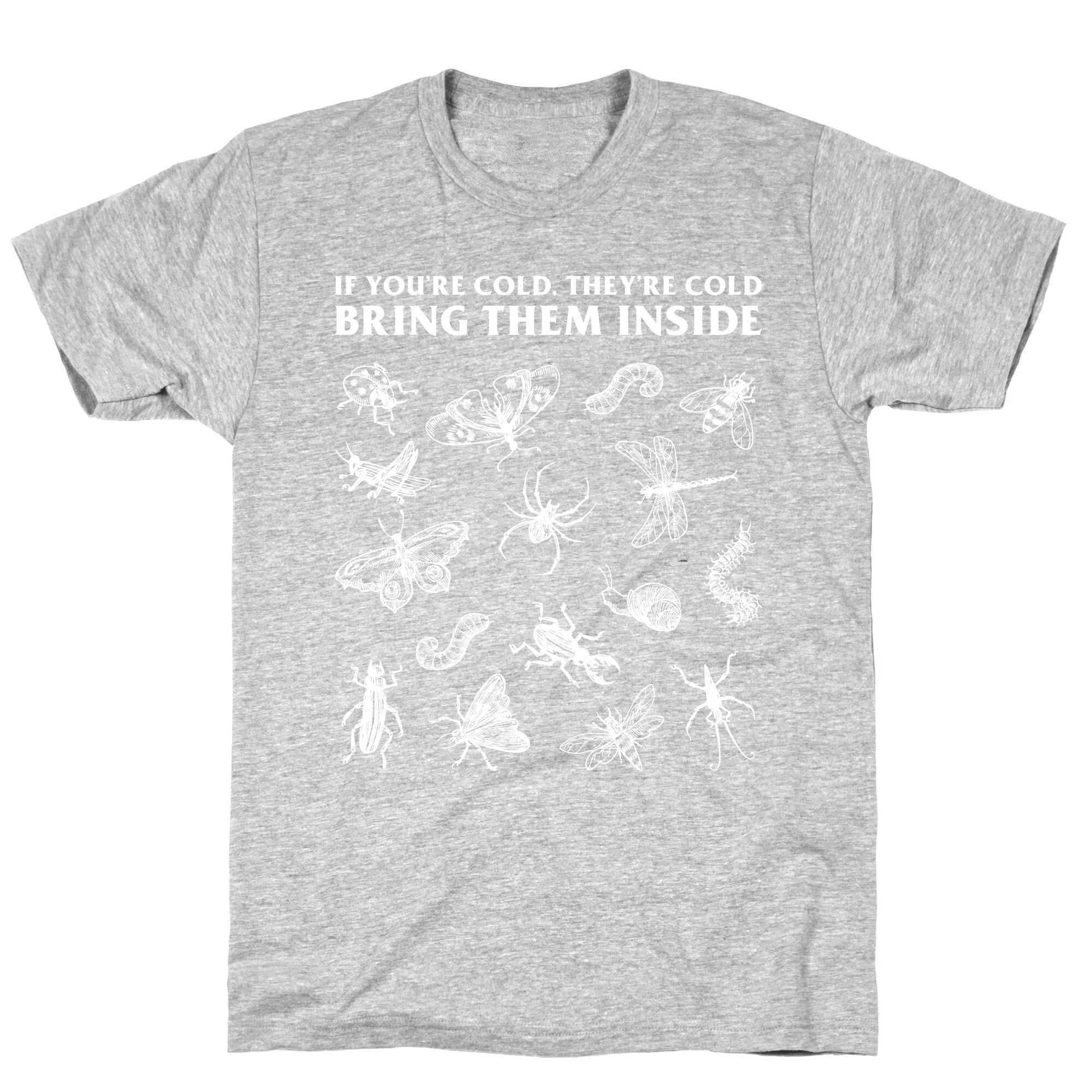 Bring Them Bugs Inside T-Shirt