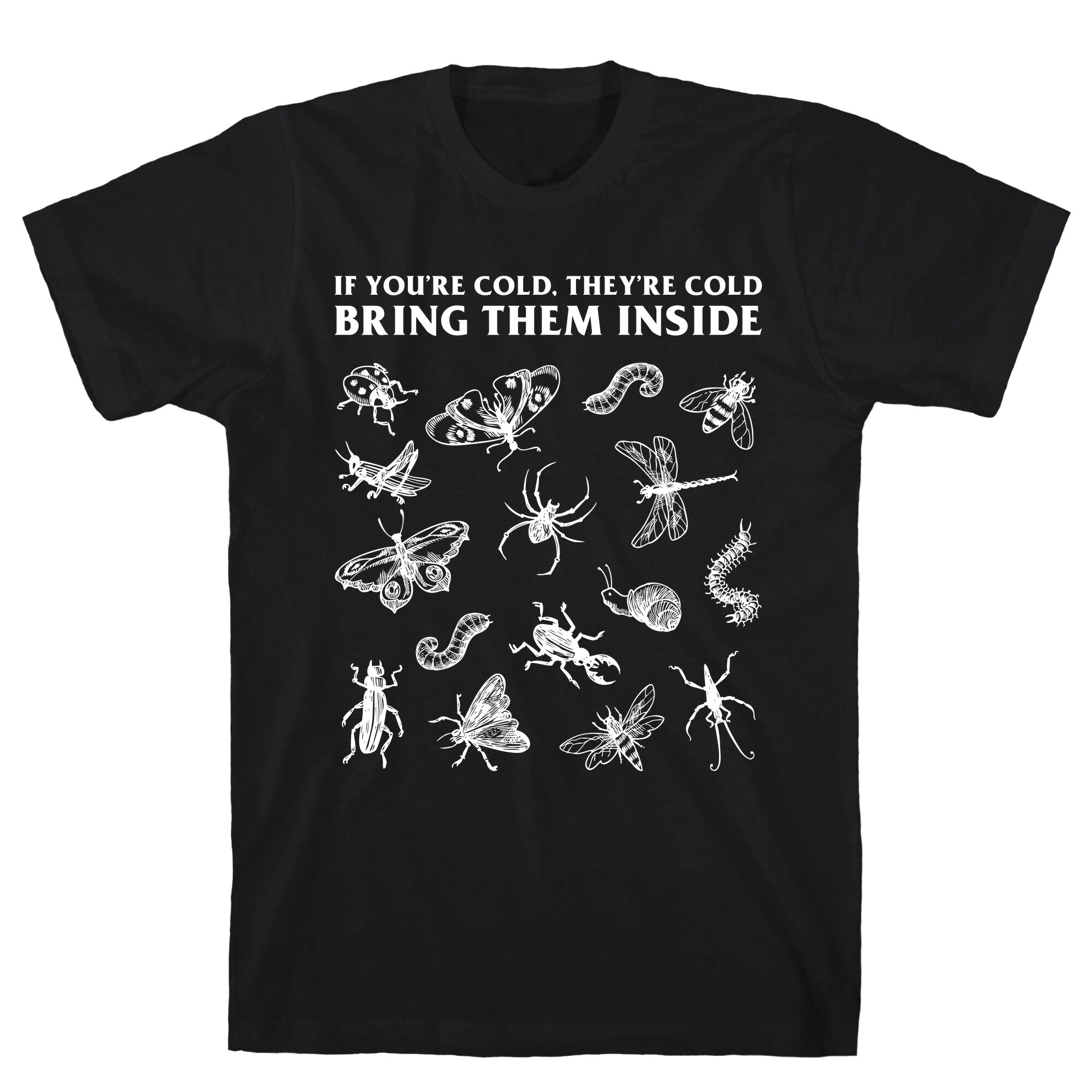Bring Them Bugs Inside T-Shirt