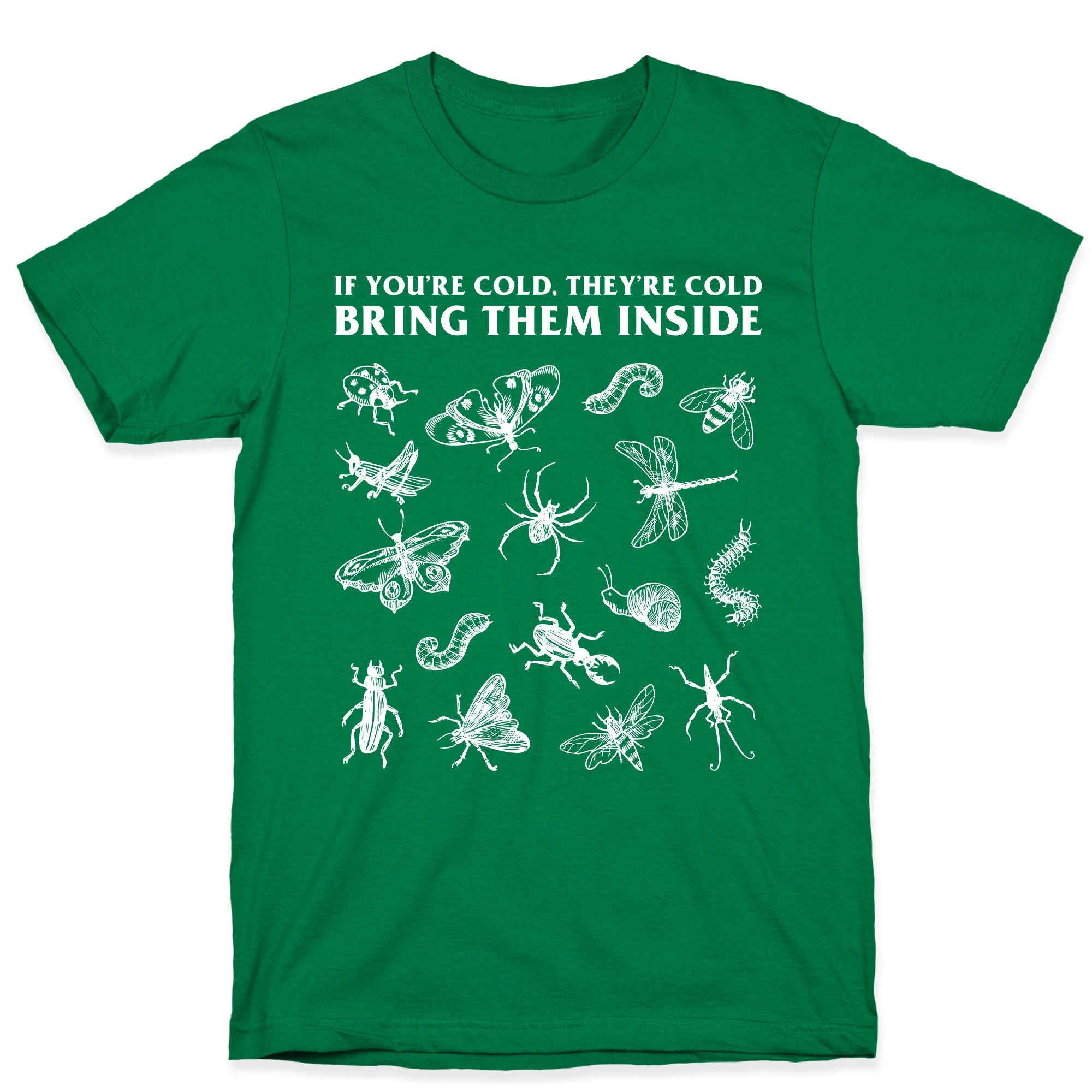 Bring Them Bugs Inside T-Shirt