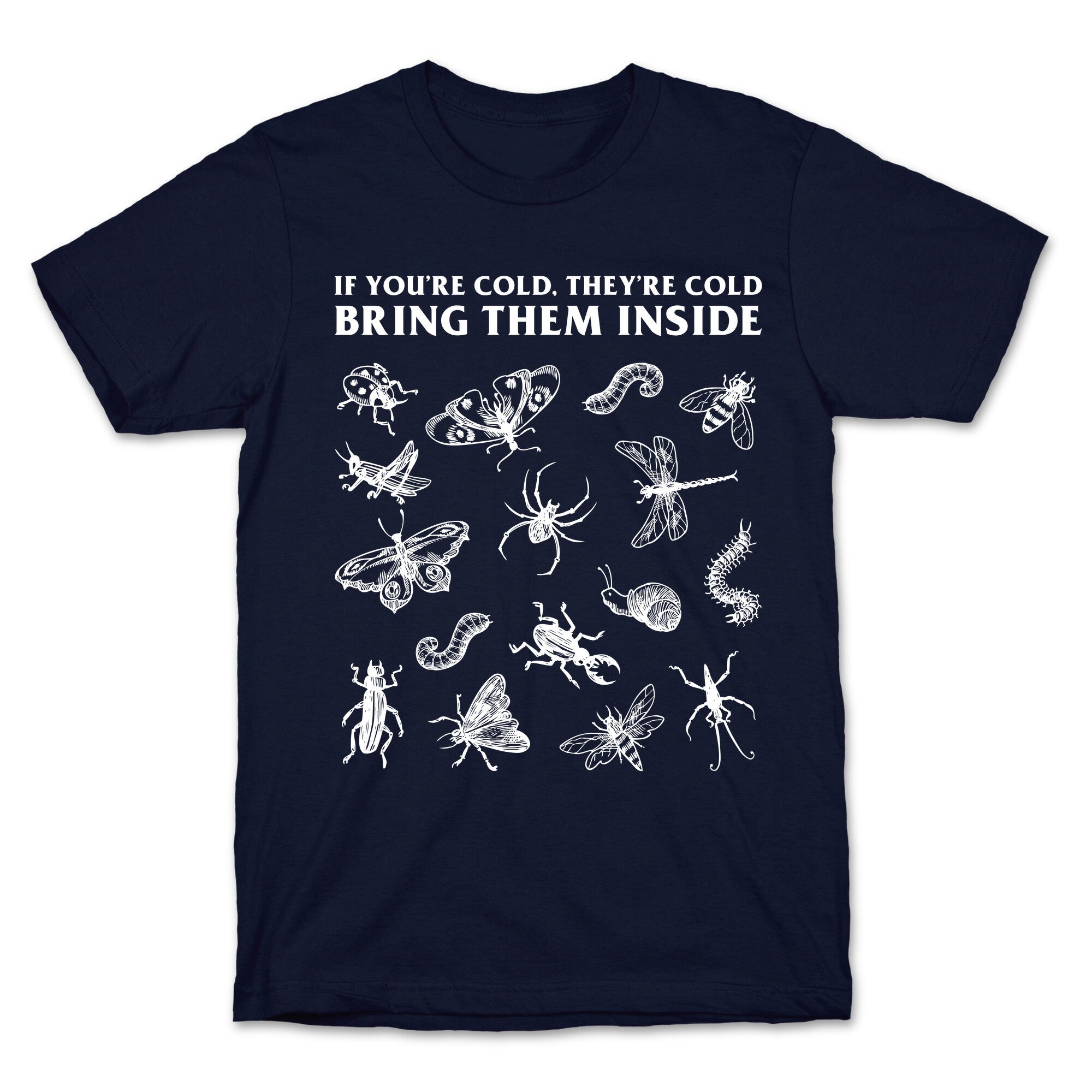 Bring Them Bugs Inside T-Shirt