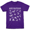 Bring Them Bugs Inside T-Shirt