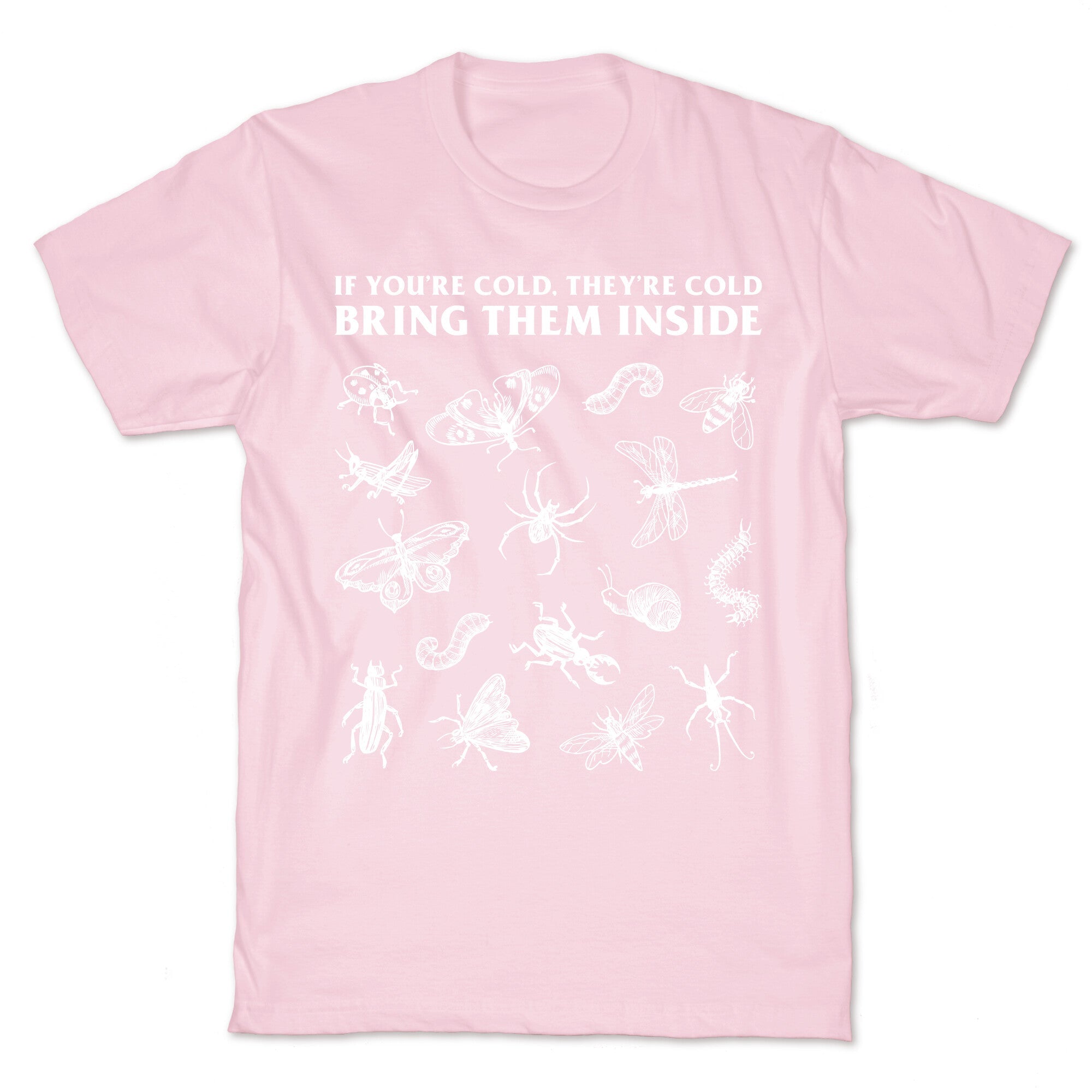 Bring Them Bugs Inside T-Shirt