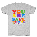 You Are Safe With Me T-Shirt