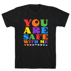 You Are Safe With Me T-Shirt