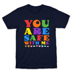 You Are Safe With Me T-Shirt