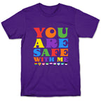 You Are Safe With Me T-Shirt