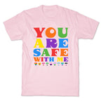 You Are Safe With Me T-Shirt