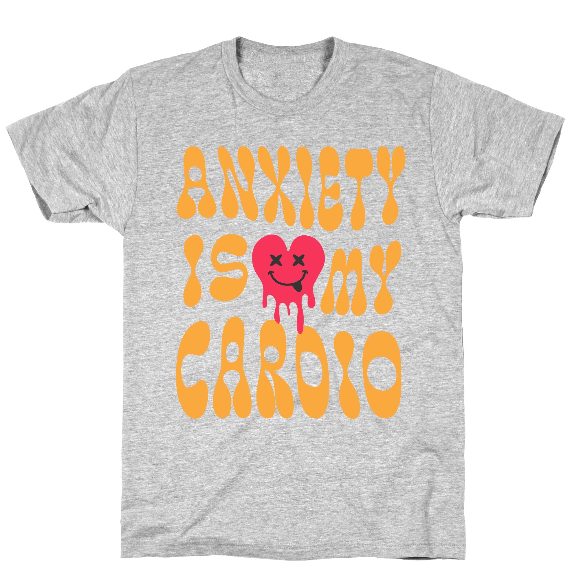 Anxiety Is My Cardio T-Shirt