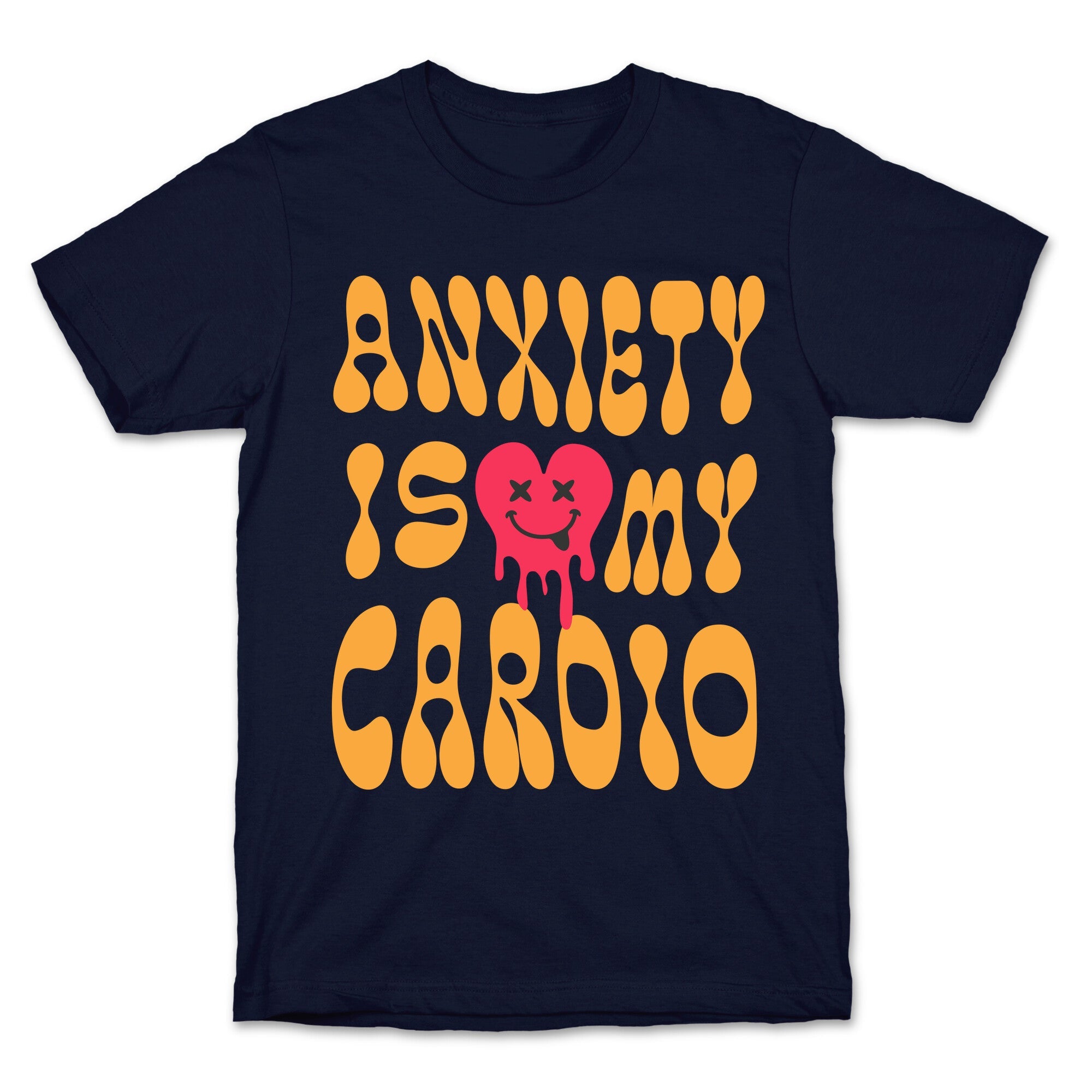 Anxiety Is My Cardio T-Shirt