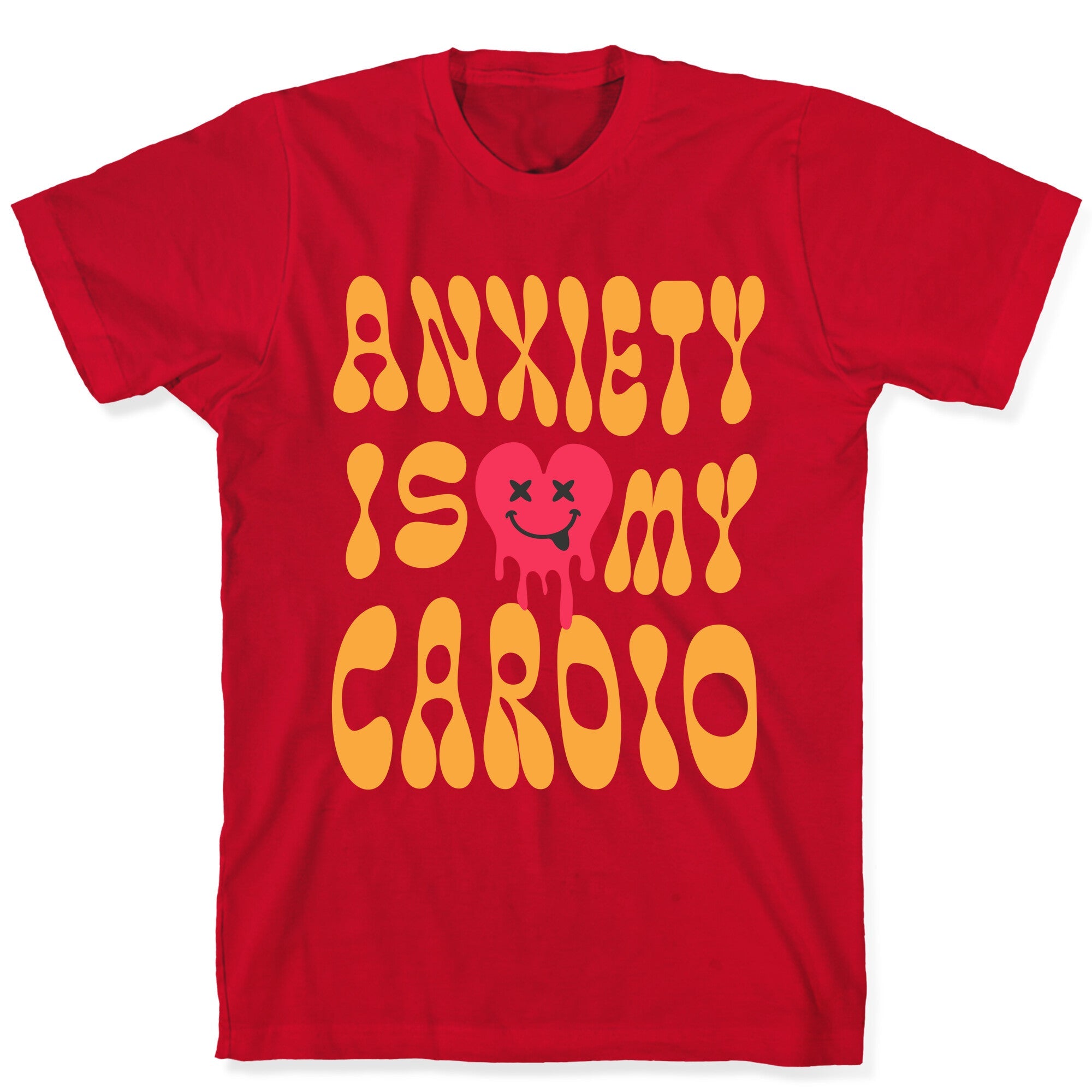 Anxiety Is My Cardio T-Shirt