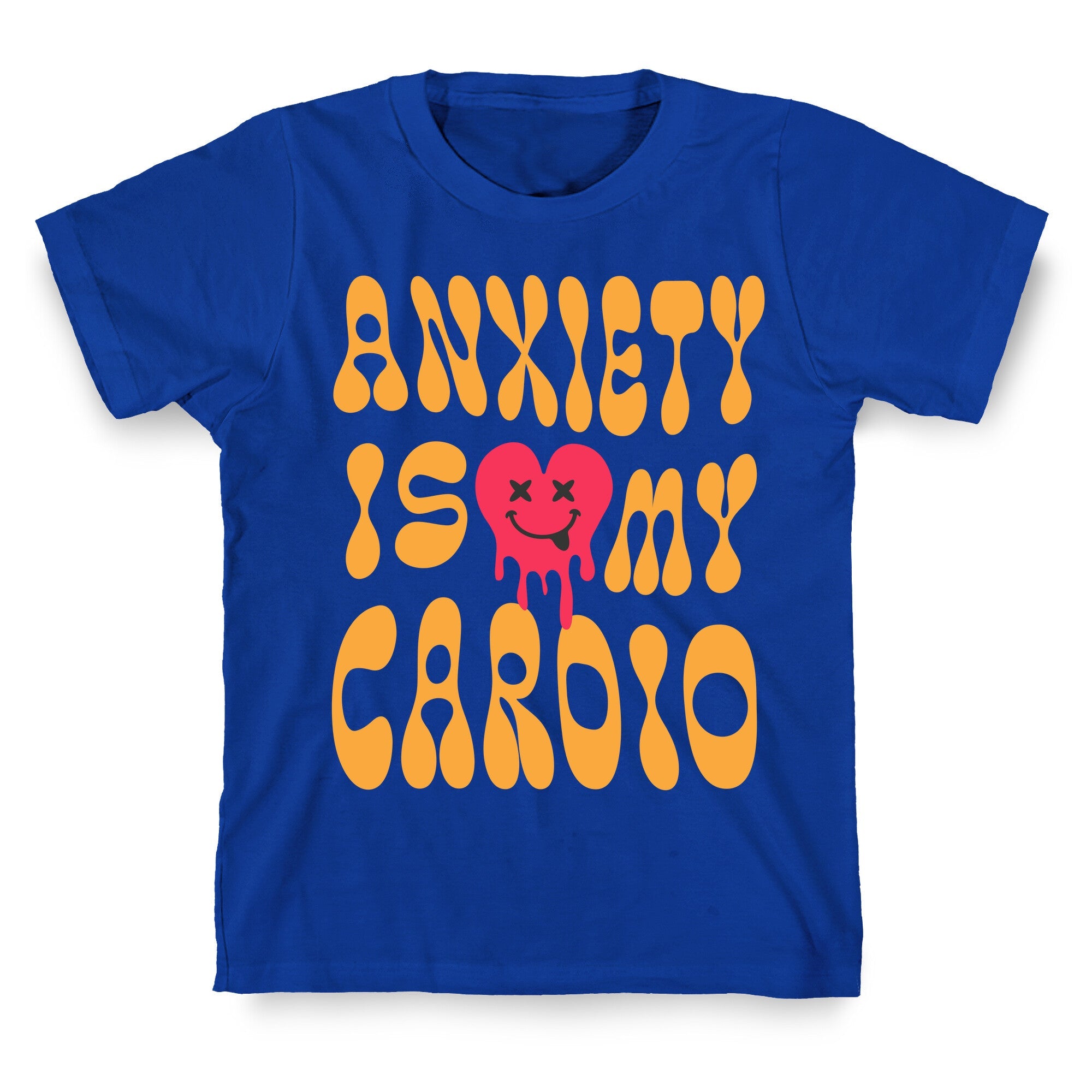 Anxiety Is My Cardio T-Shirt