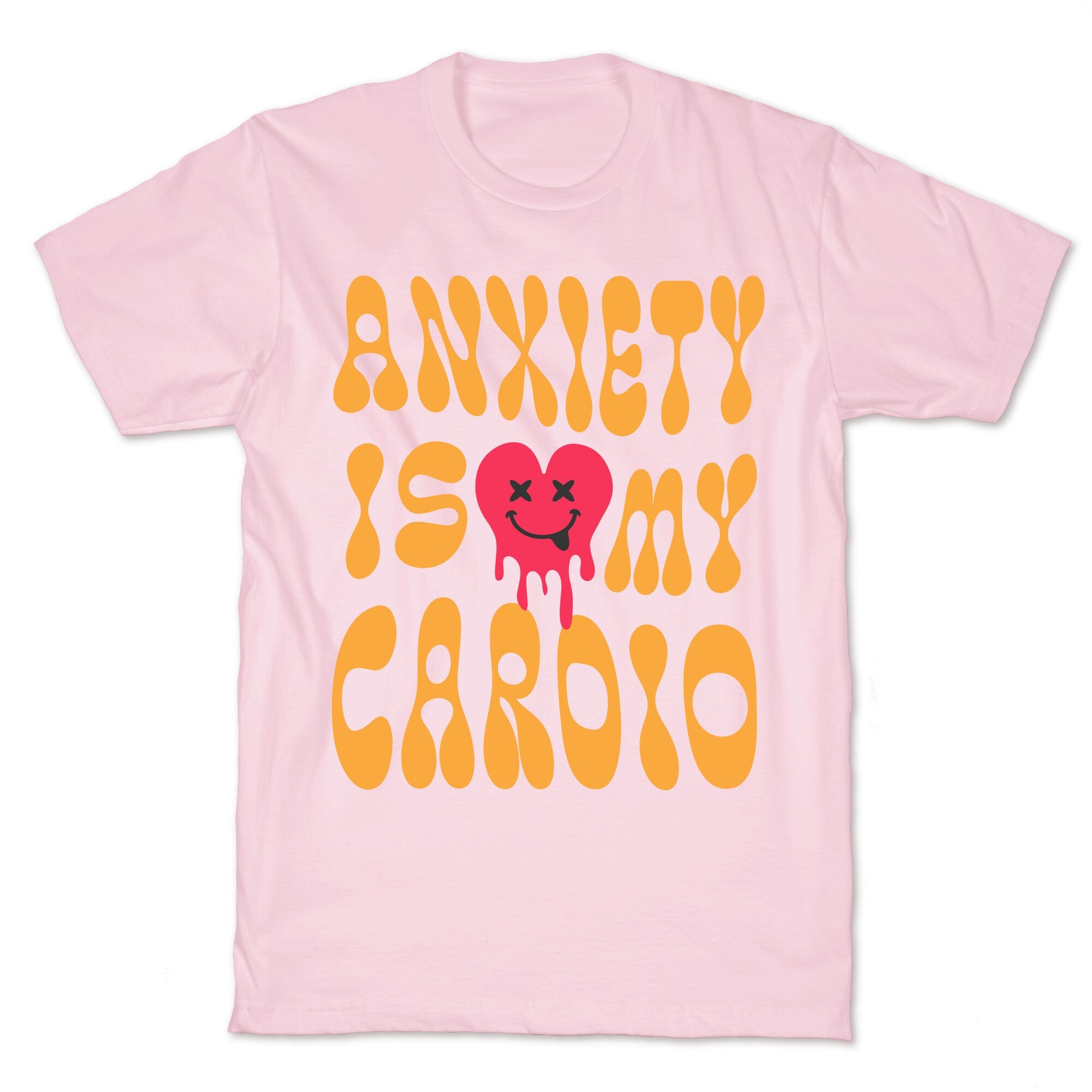 Anxiety Is My Cardio T-Shirt