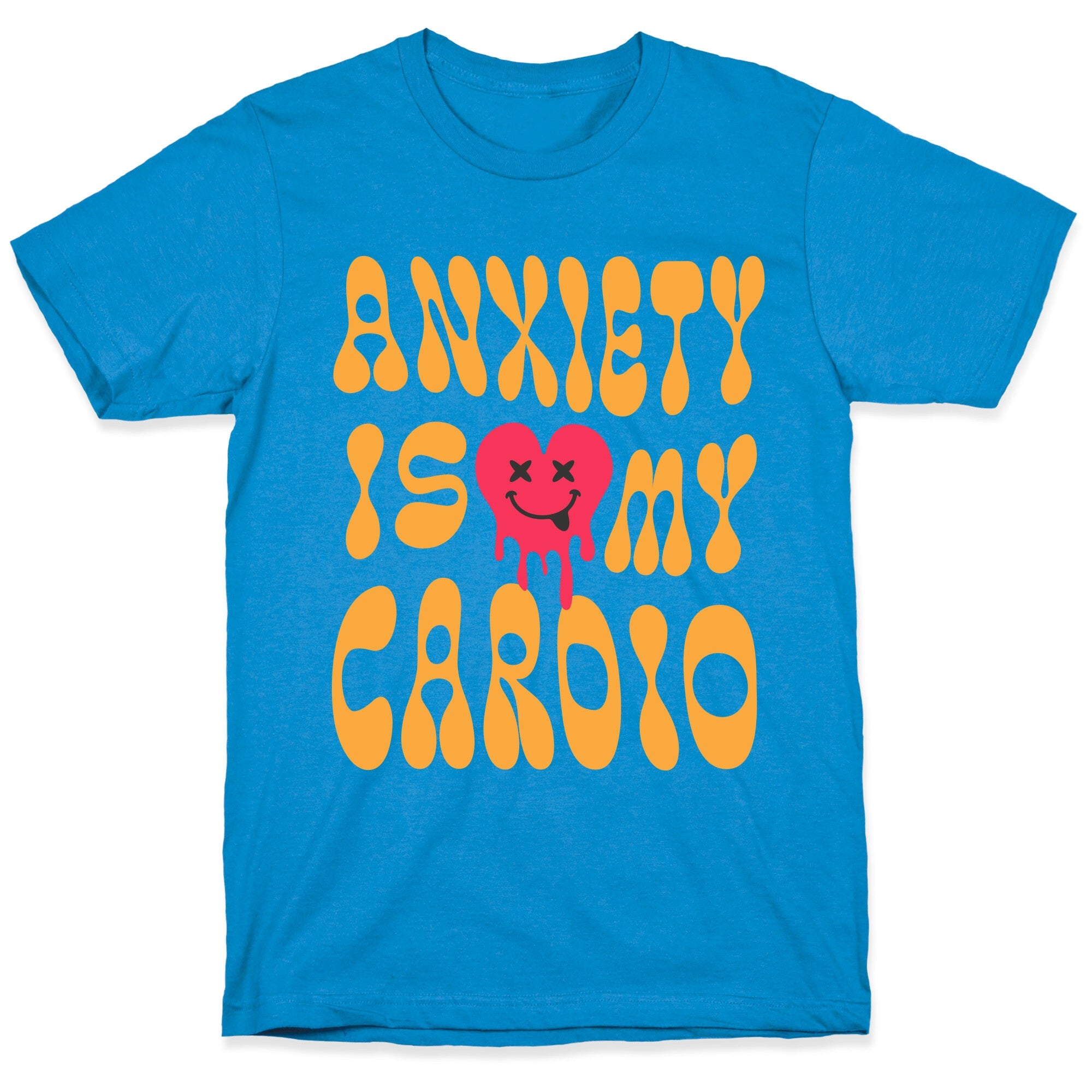 Anxiety Is My Cardio T-Shirt