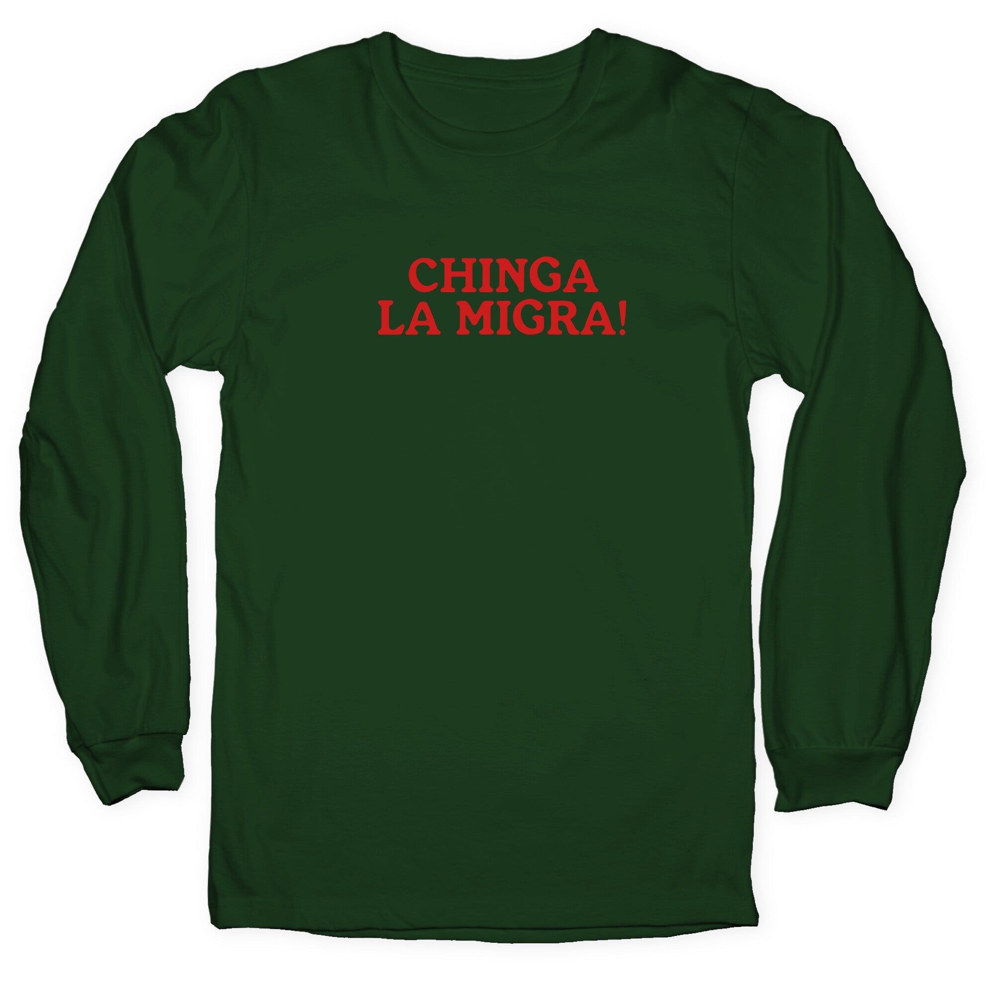 Chinga La Migra Longsleeve Tee