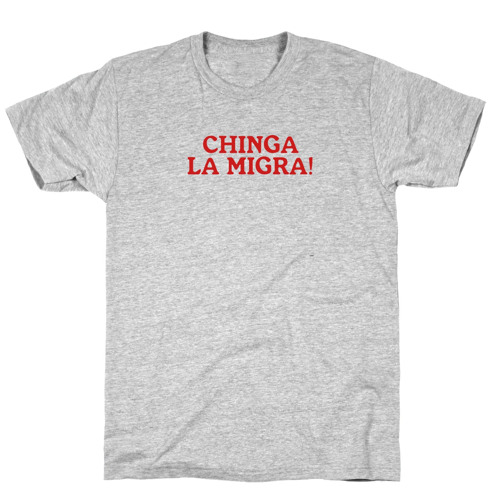 Chinga La Migra T-Shirt