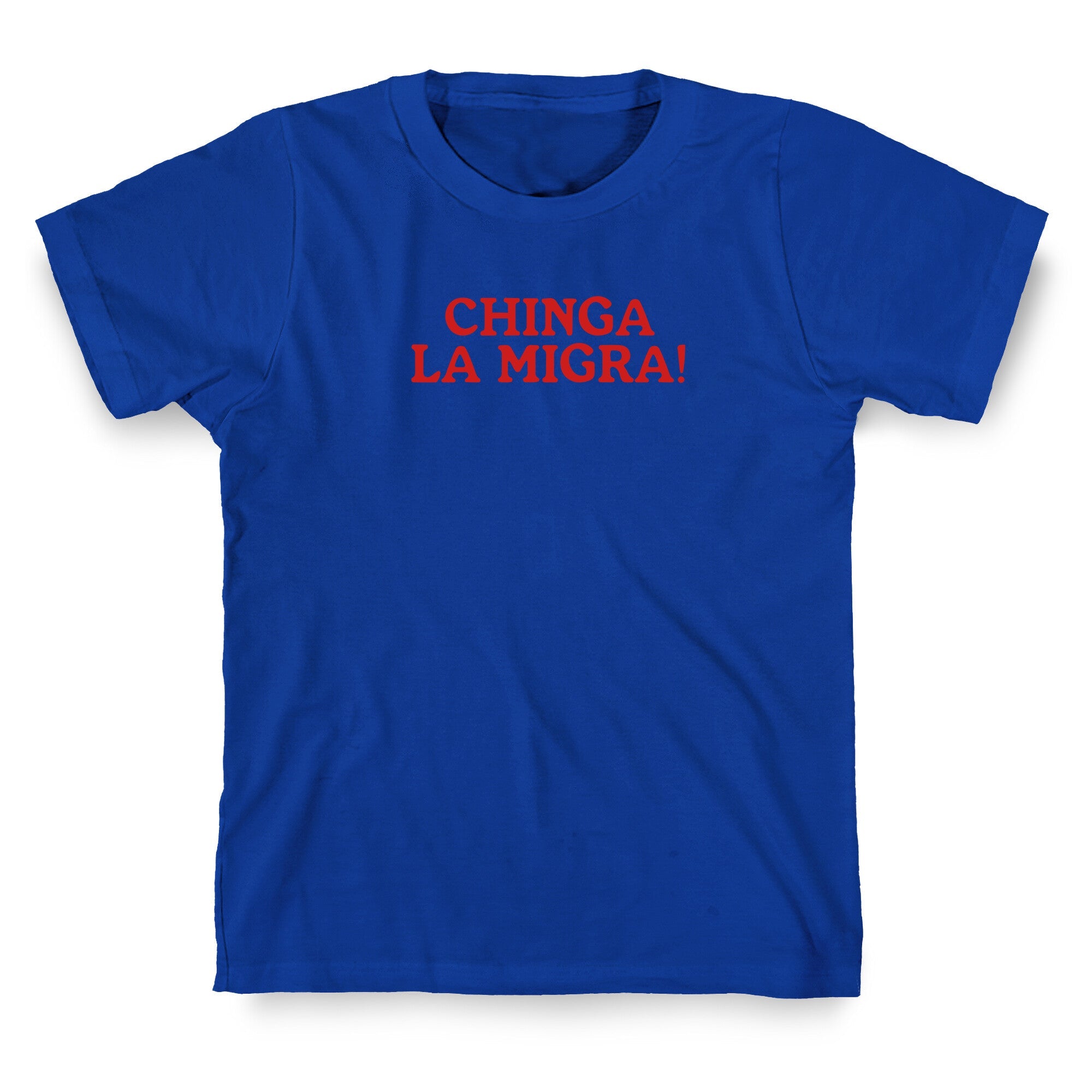 Chinga La Migra T-Shirt