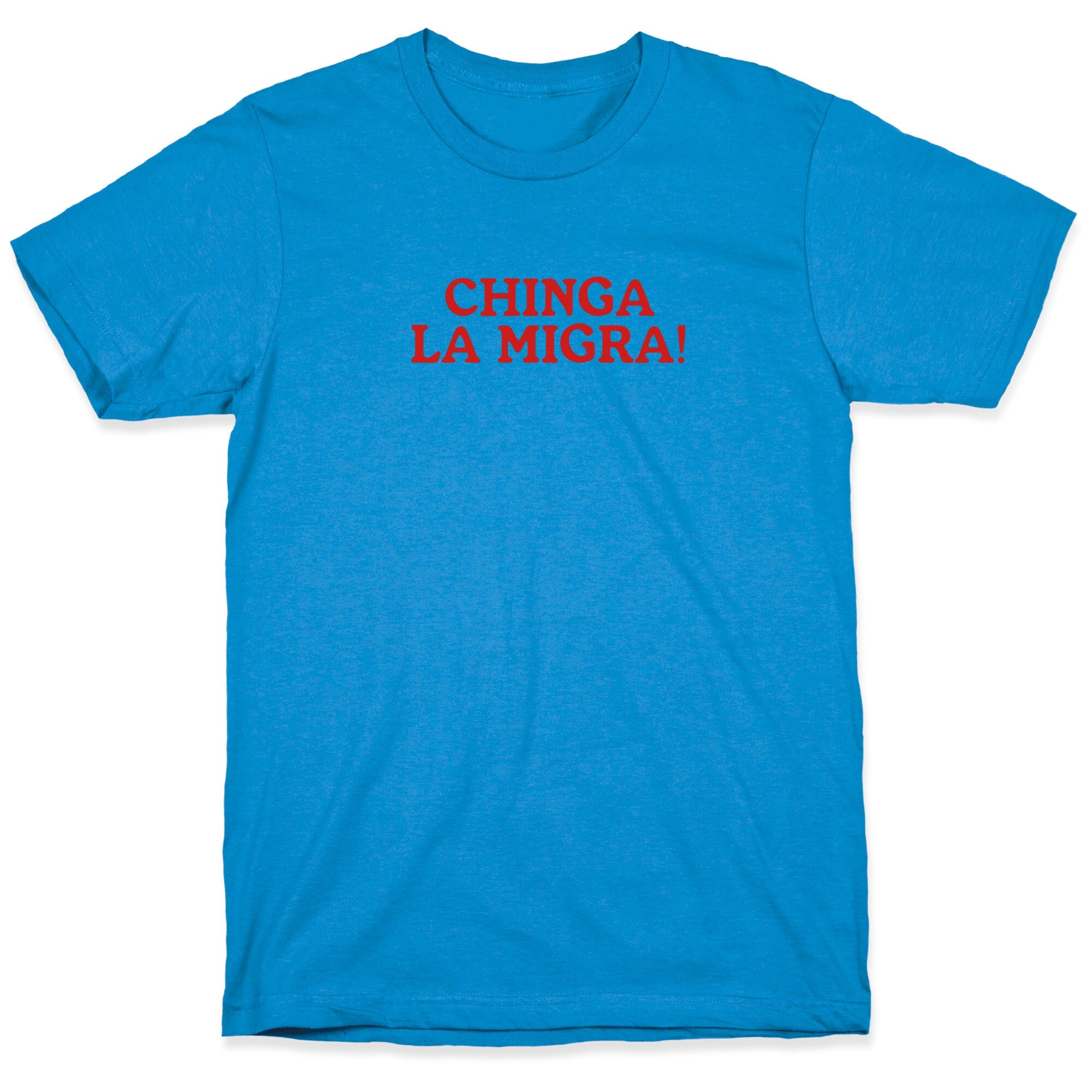 Chinga La Migra T-Shirt