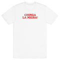 Chinga La Migra T-Shirt